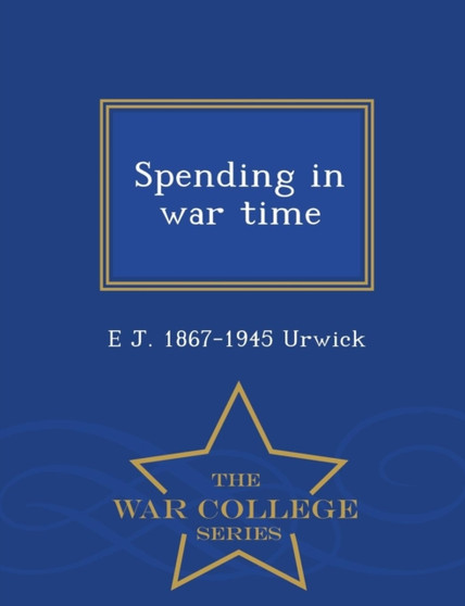 Spending in War Time - War College Series