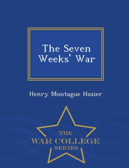 The Seven Weeks' War - War College Series