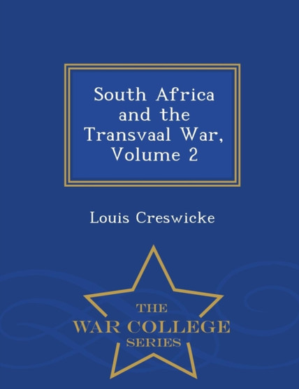 South Africa and the Transvaal War, Volume 2 - War College Series