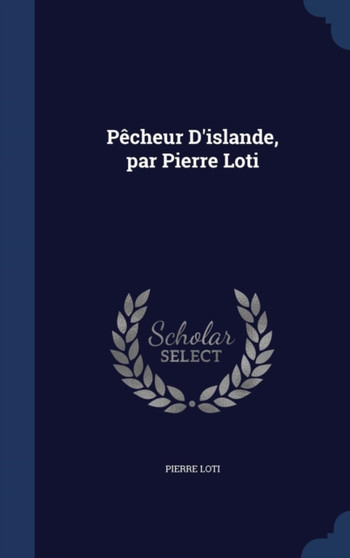 Pecheur D'islande, par Pierre Loti