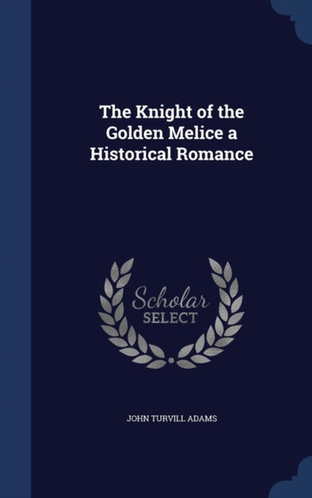 The Knight of the Golden Melice a Historical Romance