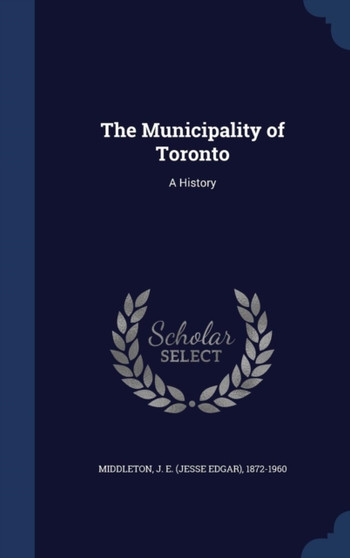 The Municipality of Toronto : A History