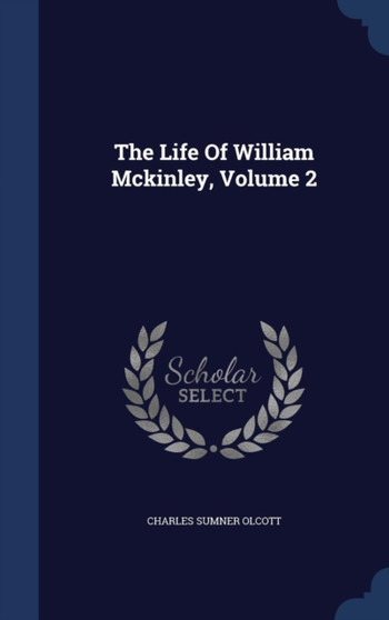The Life Of William Mckinley, Volume 2