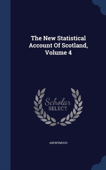 The New Statistical Account Of Scotland, Volume 4
