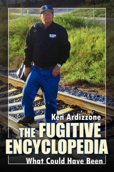 The Fugitive Encyclopedia : What Could Have Been by Ken Ardizzone - Paperback