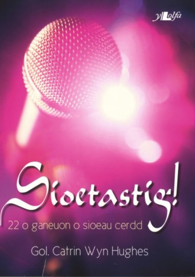 Sioetastig! - 22 o Ganeuon o Sioeau Cerdd by Catrin Wyn Hughes - Paperback