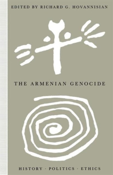 The Armenian Genocide : History, Politics, Ethics