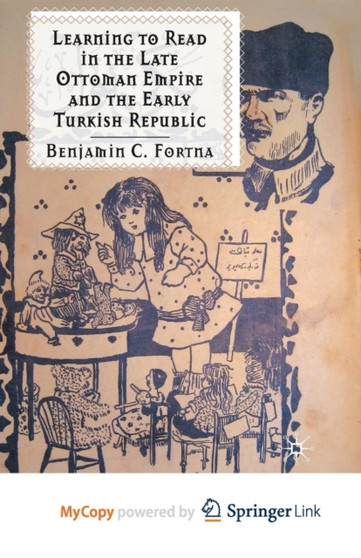Learning to Read in the Late Ottoman Empire and the Early Turkish Republic
