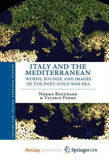 Italy and the Mediterranean : Words, Sounds, and Images of the Post-Cold War Era