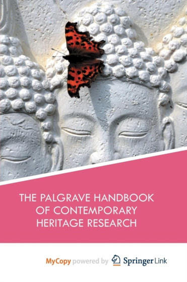 The Palgrave Handbook of Contemporary Heritage Research The Palgrave Handbook of Contemporary Heritage Research