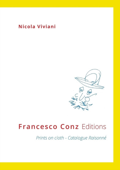 Francesco Conz Editions - Prints on Cloth - Catalogue Raisonne