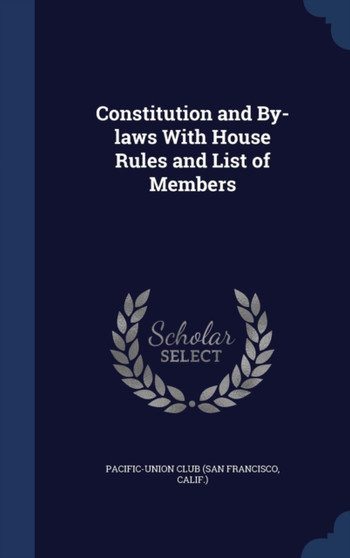 Constitution and By-laws With House Rules and List of Members