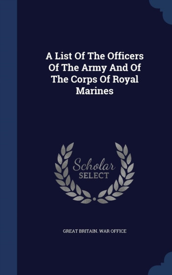 A List Of The Officers Of The Army And Of The Corps Of Royal Marines