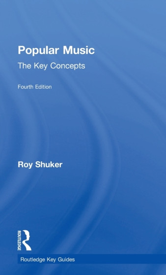 Popular Music: The Key Concepts : The Key Concepts by Roy Shuker - Hardback