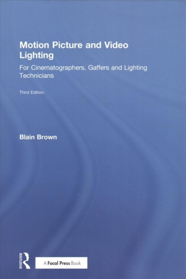 Motion Picture and Video Lighting by Blain Brown - Hardback