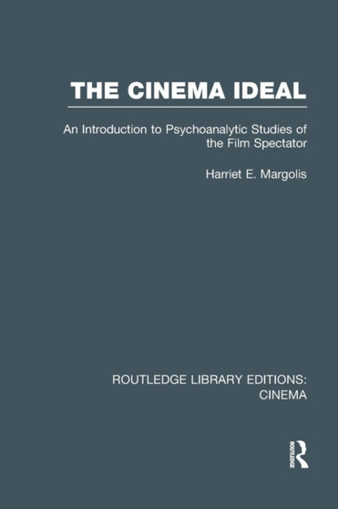 The Cinema Ideal : An Introduction to Psychoanalytic Studies of the Film Spectator by Harriet E. Margolis - Paperback