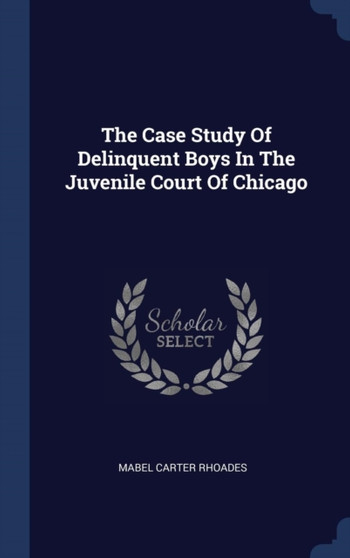The Case Study Of Delinquent Boys In The Juvenile Court Of Chicago