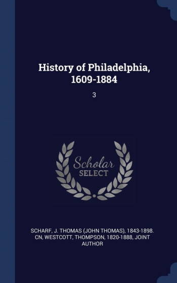 History of Philadelphia, 1609-1884 : 3