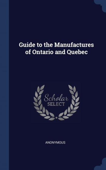 Guide to the Manufactures of Ontario and Quebec