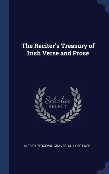 The Reciter's Treasury of Irish Verse and Prose