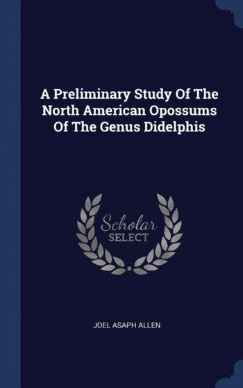 A Preliminary Study Of The North American Opossums Of The Genus Didelphis