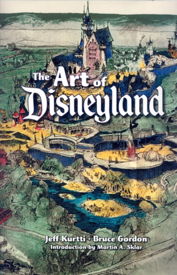 The Art Of Disneyland by Jeff Kurtti - Hardback