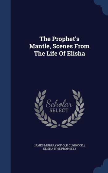 The Prophet's Mantle, Scenes From The Life Of Elisha
