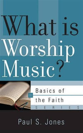 What is Worship Music? by Paul S Jones - Paperback