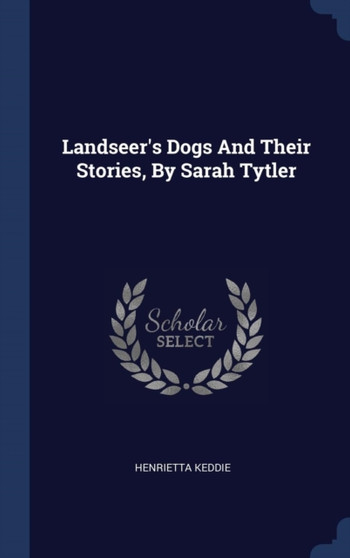 Landseer's Dogs And Their Stories, By Sarah Tytler