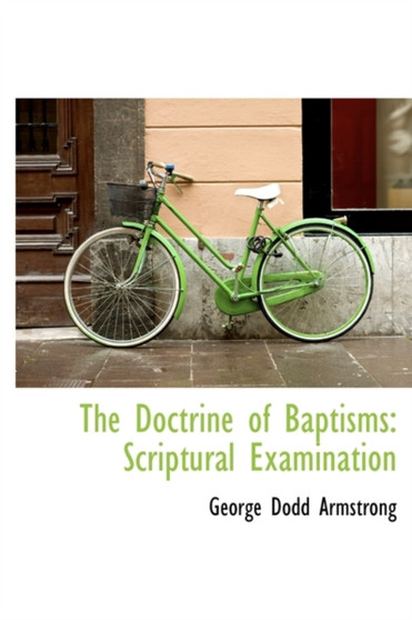 The Doctrine of Baptisms : Scriptural Examination