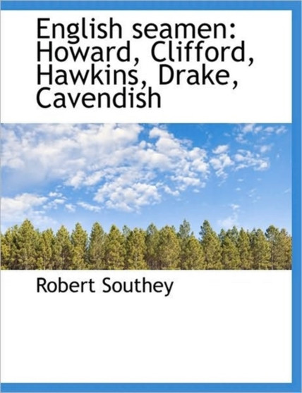 English Seamen : Howard, Clifford, Hawkins, Drake, Cavendish