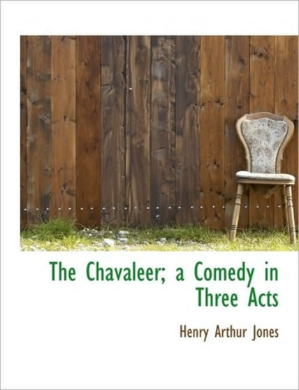 The Chavaleer; A Comedy in Three Acts