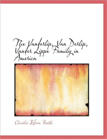 The Vanderlip, Van Derlip, Vander Lippe Family in America