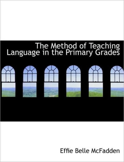 The Method of Teaching Language in the Primary Grades