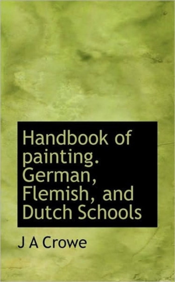Handbook of Painting. German, Flemish, and Dutch Schools