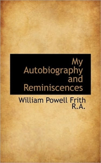 My Autobiography and Reminiscences
