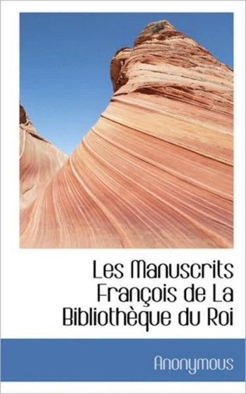 Les Manuscrits Fran OIS de La Biblioth Que Du Roi