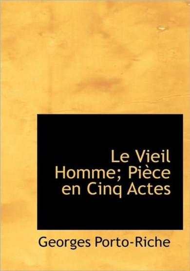 Le Vieil Homme; Pi Ce En Cinq Actes