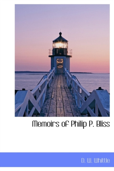 Memoirs of Philip P. Bliss