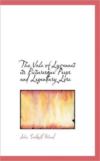 The Vale of Lyvennet Its Picturesque Peeps and Legendary Lore
