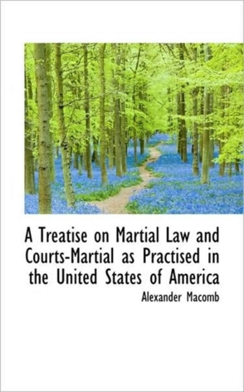 A Treatise on Martial Law and Courts-Martial as Practised in the United States of America
