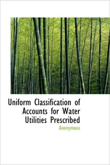 Uniform Classification of Accounts for Water Utilities Prescribed