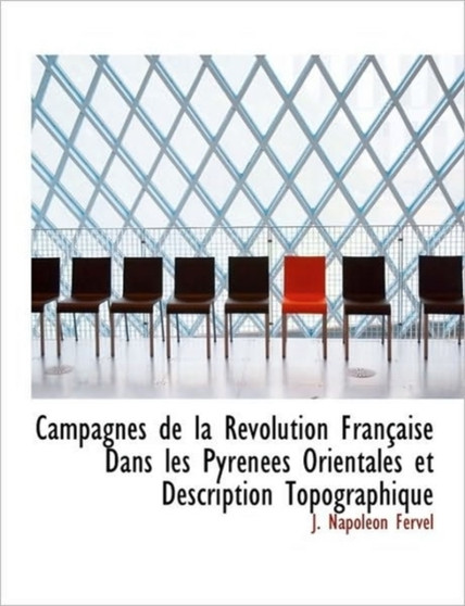 Campagnes de La R Volution Fran Aise Dans Les Pyr N Es Orientales Et Description Topographique
