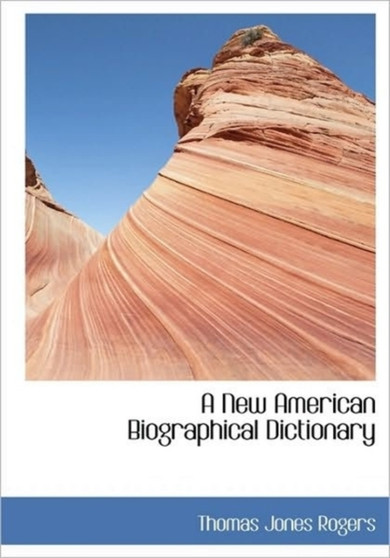 A New American Biographical Dictionary A New American Biographical Dictionary