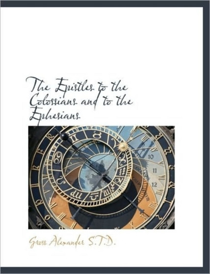 The Epistles to the Colossians and to the Ephesians