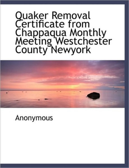 Quaker Removal Certificate from Chappaqua Monthly Meeting Westchester County Newyork