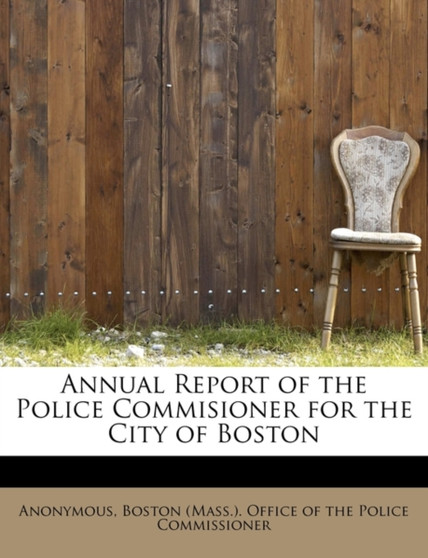 Annual Report of the Police Commisioner for the City of Boston