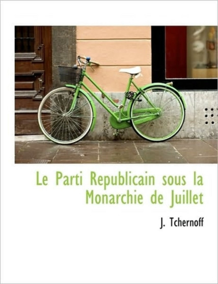 Le Parti R Publicain Sous La Monarchie de Juillet