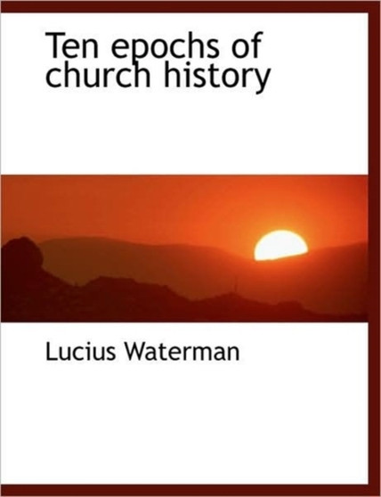 Ten Epochs of Church History