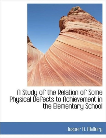 A Study of the Relation of Some Physical Defects to Achievement in the Elementary School